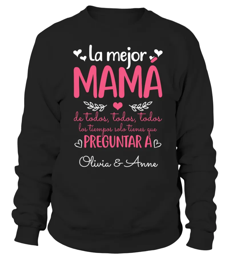 La mejor mamá de todos, todos, todos, los tiempos solo tienes que preguntar a O… Sudadera Unisex