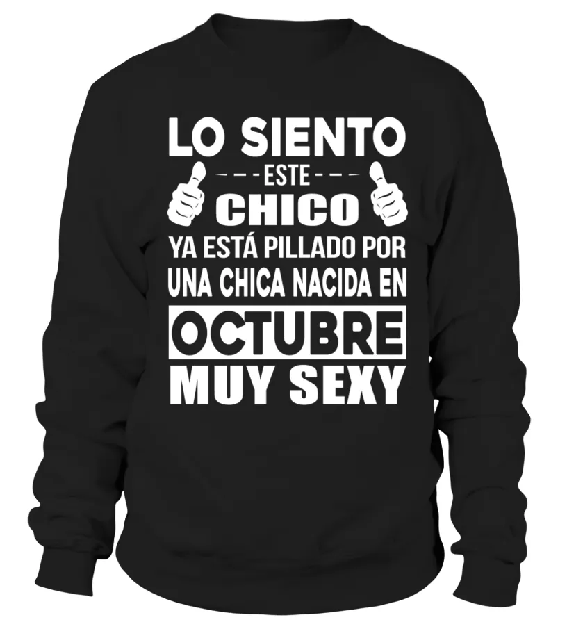 Lo siento este chico ya esta pillado por una chica nacida en octubre muy sexy Sudadera Unisex