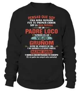 Pensar que soy una niña mimada fue tu primer error soy la hija mimada de un Pad… Sudadera Unisex